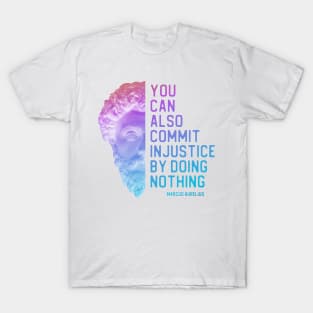 "You can also commit injustice by doing nothing" in bold gradient - Marcus Aurelius quote T-Shirt